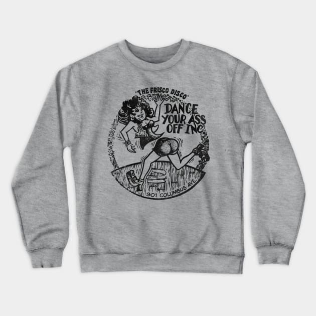 The Frisco Disco 1975 Dance Your A** Off Inc Party Crewneck Sweatshirt by darklordpug